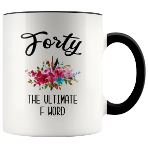 40th Birthday Gift Forty the Ultimate F Word Mug for Women 40th Birthday Party Turning 40 Years Old Funny Gift for Mom Over The Hill