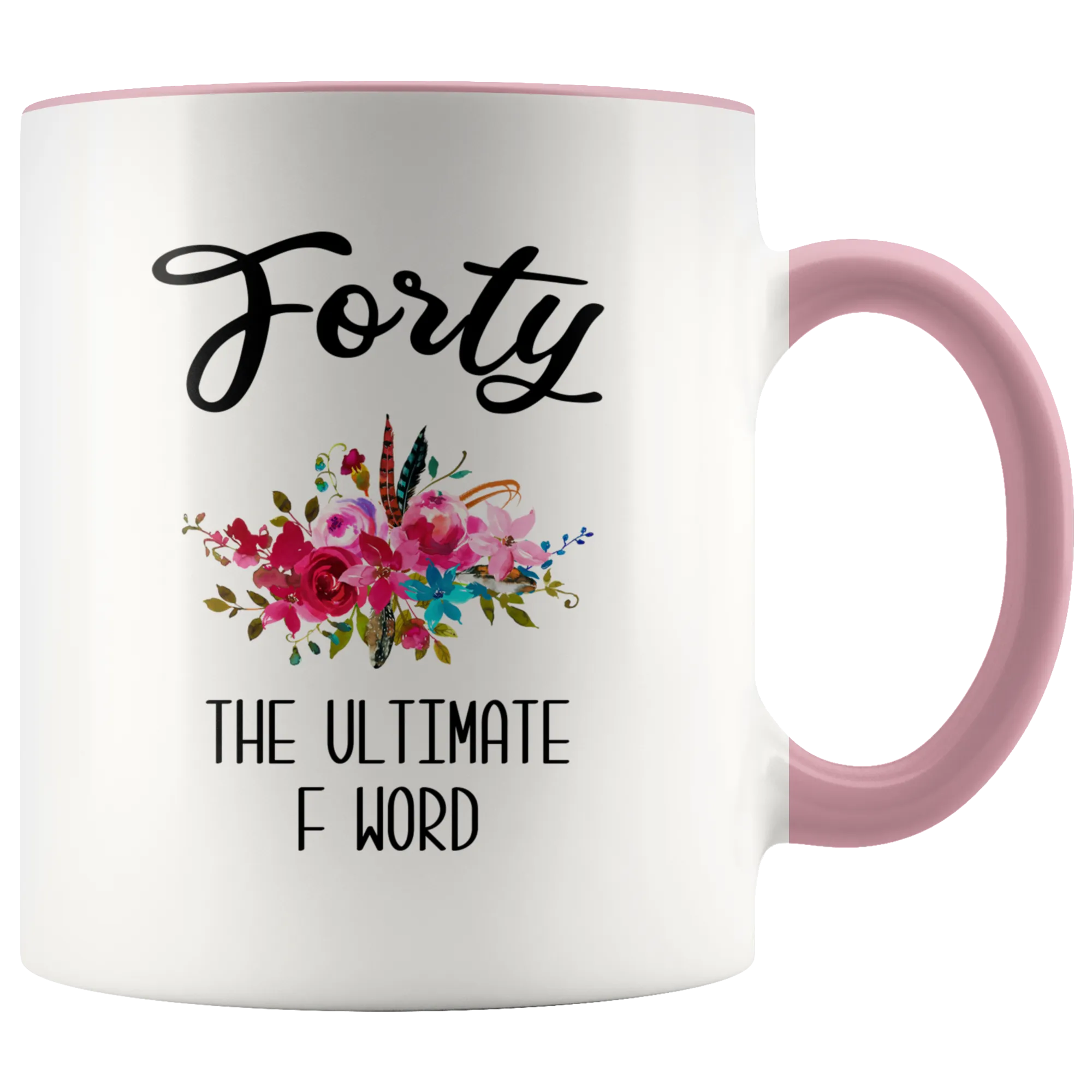 40th Birthday Gift Forty the Ultimate F Word Mug for Women 40th Birthday Party Turning 40 Years Old Funny Gift for Mom Over The Hill