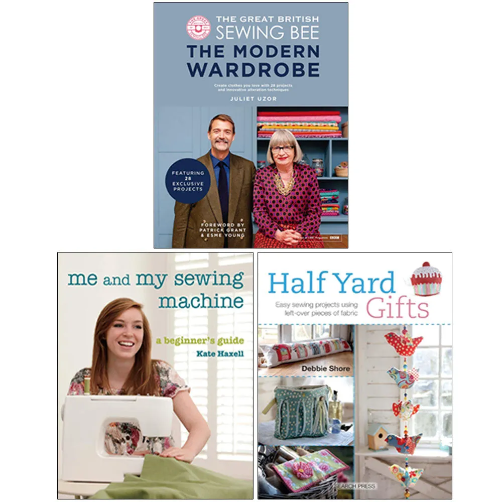 The Great British Sewing Bee The Modern Wardrobe[Hardcover], Me and My Sewing Machine, Half Yard Gifts 3 Books Collection Set